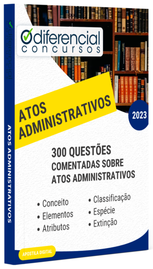 Capa Apostila - 300 Questões Comentados Sobre ATOS ADMINISTRATIVOS